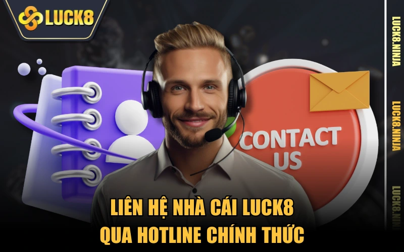 Liên hệ nhà cái LUCK8 qua hotline chính thức