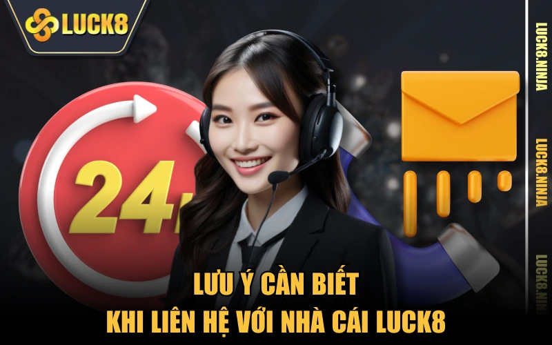 Lưu ý cần biết khi liên hệ với nhà cái LUCK8