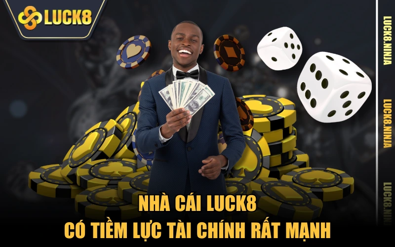 Trang Chủ 2 Nhà cái LUCK8 có tiềm lực tài chính rất mạnh